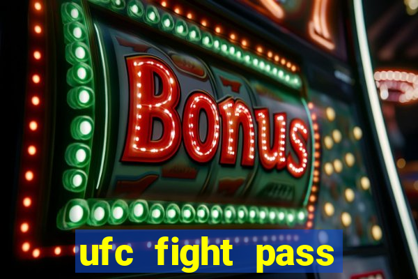 ufc fight pass onde assistir